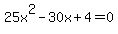 25x%5E2-30x%2B4=0