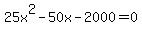 25x%5E2-50x-2000=0