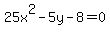 25x%5E2-5y-8=0
