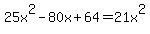 25x%5E2-80x%2B64=21x%5E2