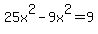 25x%5E2-9x%5E2=9