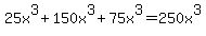25x%5E3%2B150x%5E3%2B75x%5E3=250x%5E3
