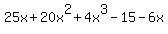 25x+%2B+20x%5E2+%2B+4x%5E3+-+15+-+6x