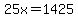 25x+=+1425
