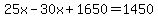 25x-30x%2B1650=1450