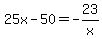 25x-50=-23%2Fx