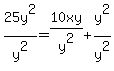 25y%5E2%2Fy%5E2=10xy%2Fy%5E2%2By%5E2%2Fy%5E2