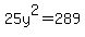 25y%5E2=289