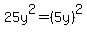 25y%5E2+=+%285y%29%5E2