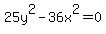 25y%5E2-36x%5E2=0