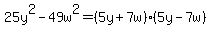 25y%5E2-49w%5E2=%285y%2B7w%29%285y-7w%29
