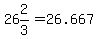 26%262%2F3=26.667