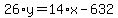26%2Ay+=+14%2Ax+-+632