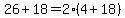 26%2B18=2%284%2B18%29
