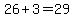 26%2B3=29