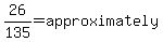 26%2F135=approximately