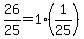 26%2F25+=+1%2A%281%2F25%29