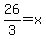 26%2F3=x