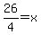 26%2F4=+x+