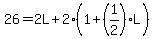 26=2L%2B2%281%2B%281%2F2%29L%29