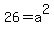26=a%5E2
