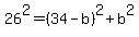 26%5E2+=+%2834-b%29%5E2%2Bb%5E2