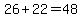 26+%2B+22+=+48