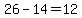 26-14=12
