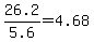 26.2%2F5.6+=+4.68
