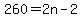 260=2n-2