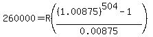 260000=+R%28%28%281.00875%29%5E504-1%29%2F0.00875%29