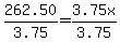 262.50%2F3.75=3.75x%2F3.75
