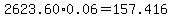 2623.60%2A0.06=157.416