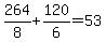 264%2F8%2B120%2F6=53