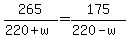 265%2F%28220%2Bw%29=175%2F%28220-w%29