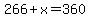266+%2B+x+=+360
