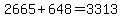 2665+%2B+648+=+3313