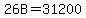 26B+=+31200