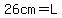 26cm=L