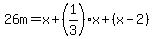 26m=x%2B%281%2F3%29x%2B%28x-2%29