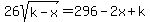 26sqrt%28k-x%29=+296-2x%2Bk
