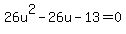 26u%5E2-26u-13=0