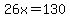 26x=130