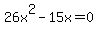 26x%5E2-15x=0