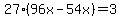 27%2896x-54x%29=3