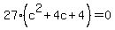27%28c%5E2%2B4c%2B4%29=0