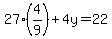 27%2A%284%2F9%29+%2B+4y+=+22