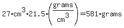 27%2Acm%5E3%2A21.5%28grams%2Fcm%5E3%29=581%2Agrams