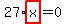 27%2Ahighlight_red%28+x+%29=0