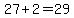 27%2B2=29